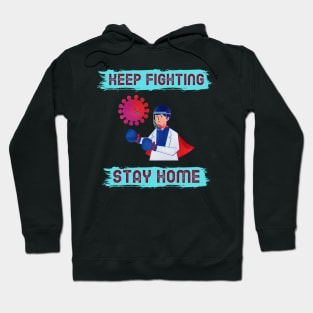 Keep Fighting, Stay Home Hoodie